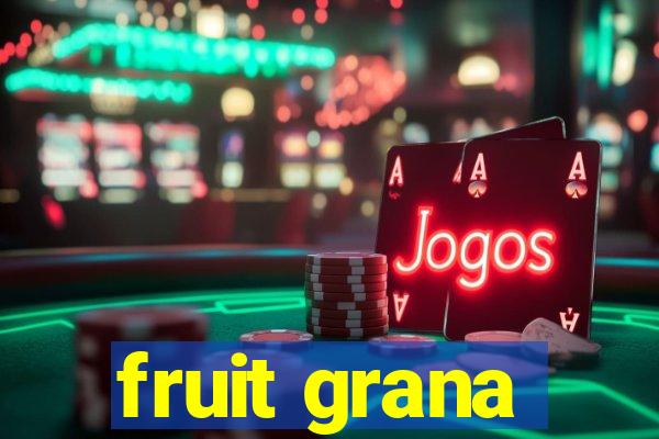 fruit grana